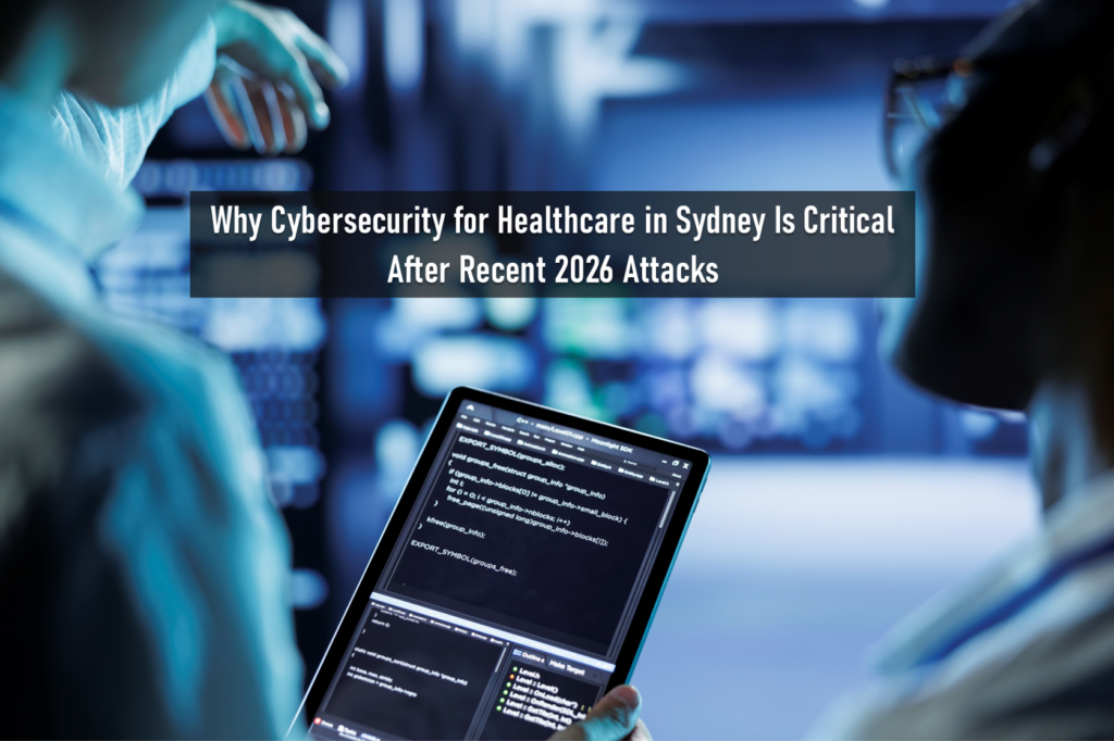 Cybersecurity for healthcare in Sydney — protecting patient data in 2026