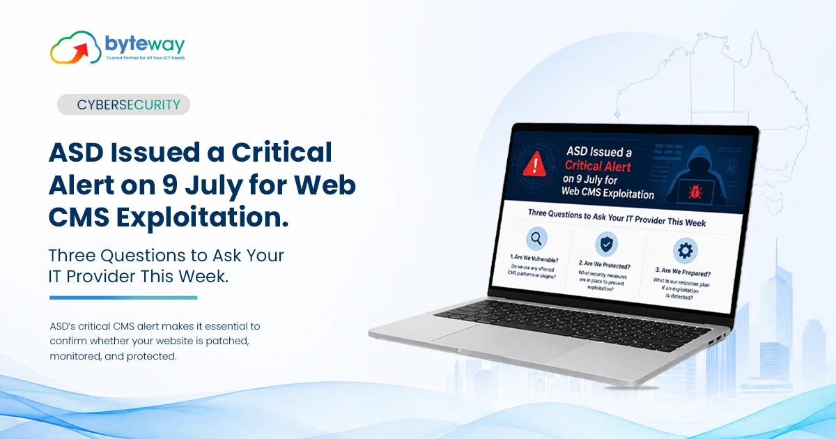 ASD Issued a Critical Alert on 9 July for Web CMS Exploitation. Three Questions to Ask Your IT Provider This Week.
