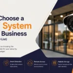 How to Choose a CCTV System for Your Business (Not Just a Top 10 List)