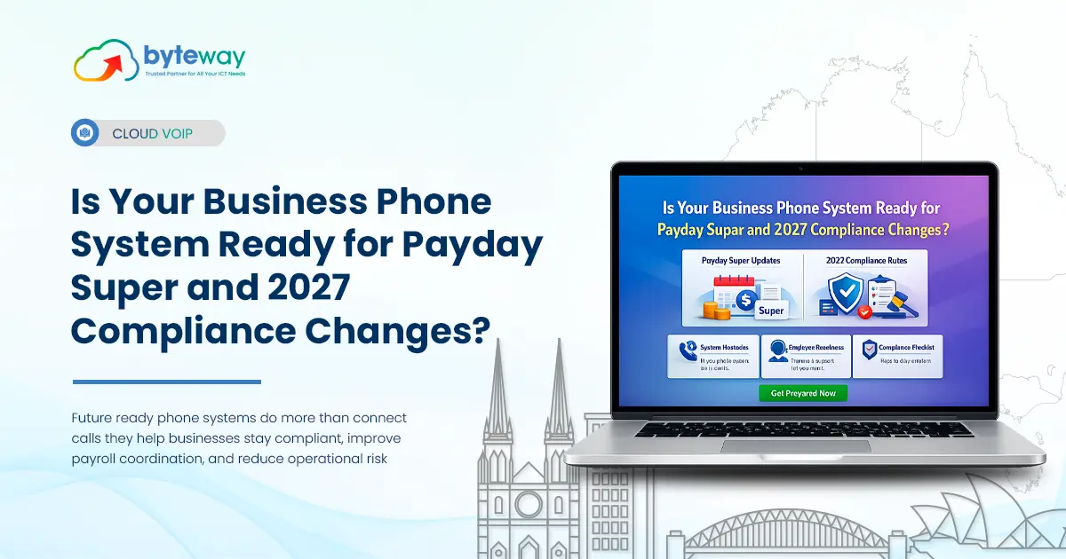 Is Your Business Phone System Ready for Payday Super and 2027 Compliance Changes